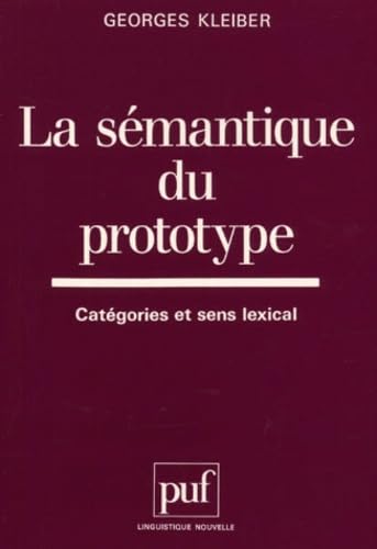 La Sémantique du prototype : catégories et sens lexical