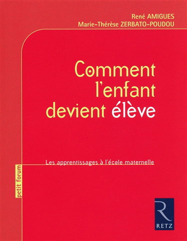 Couverture de Comment l'enfant devient élève : les apprentissages à l'école maternelle