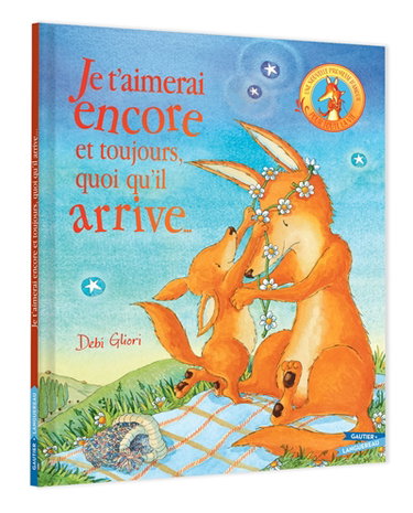 Couverture de Je t'aimerai encore et toujours, quoi qu'il arrive... : une nouvelle promesse d'amour pour toute la vie par Debi Gliori