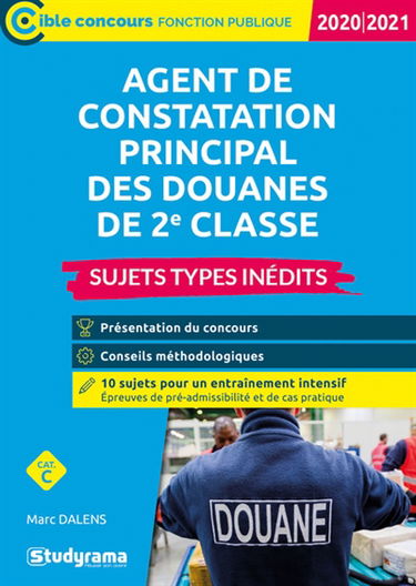 Agent principal de constatation des douanes de 2e classe, catégorie C : sujets types inédits : 2020-2021