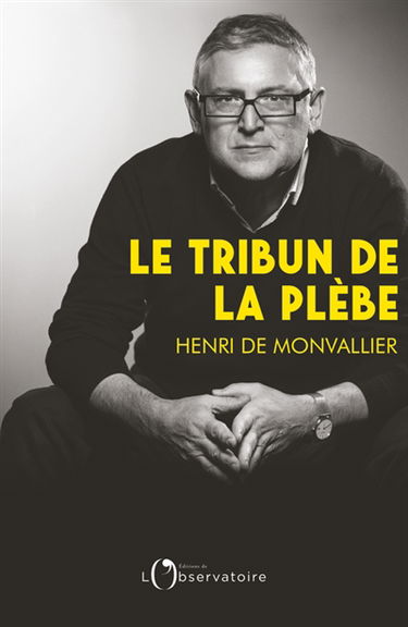 Le tribun de la plèbe : introduction à la pensée politique de Michel Onfray