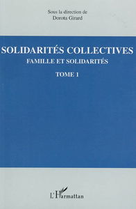 Famille et solidarités. Vol. 1. Solidarités collectives
