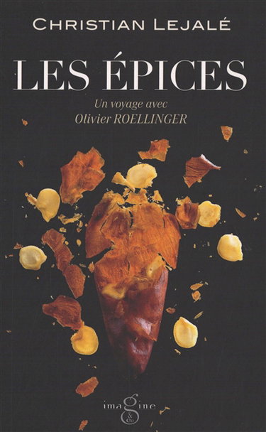 Les épices : un voyage avec Olivier Roellinger : récit