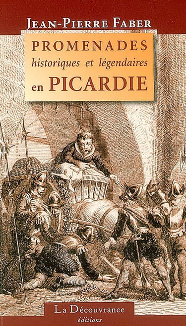 Promenades historiques et légendaires en Picardie