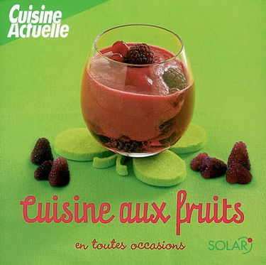 Cuisine aux fruits en toutes occasions
