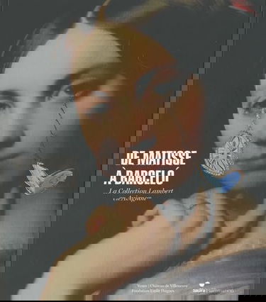 De Matisse à Barcelo: LA COLLECTION LAMBERT EN AVIGNON