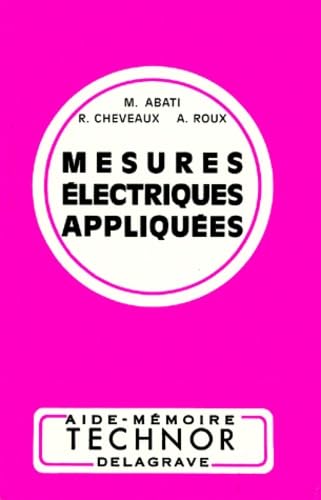 Mesures électriques appliquées : bac. F2 et F3. B.T.S.. I.U.T.