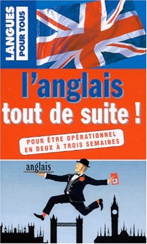L'anglais tout de suite !. Pour être opérationnel en 2 à 3 semaines