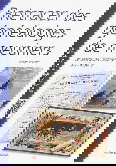 Retracer des généalogies de meuniers : et retrouver l'histoire des moulins
