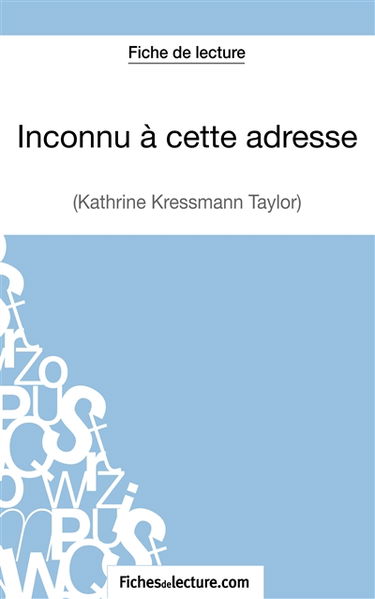 Inconnu à cette adresse de Kathrine Kressmann Taylor (Fiche de lecture) : Analyse complète de l'oeuvre