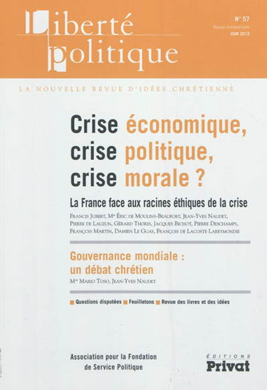 Liberté politique, n° 57. Crise économique, crise politique, crise morale ? : la France face aux racines éthiques de la crise