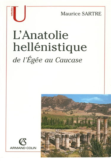 Couverture de L'Anatolie hellénistique : de l'Egée au Caucase (334-31 av. J.-C.)