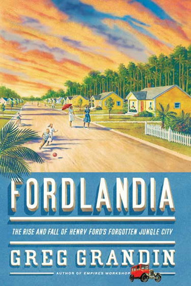 Couverture de Fordlandia: The Rise and Fall of Henry Ford's Forgotten Jungle City