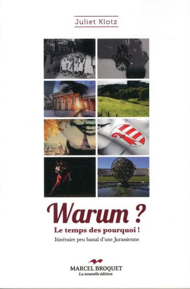 Warum ? : Le temps des pourquoi ! : itinéraire peu banal d'une Jurassienne