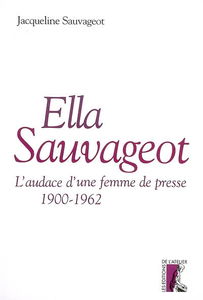 Ella Sauvageot : l'audace d'une femme de presse (1900-1962)