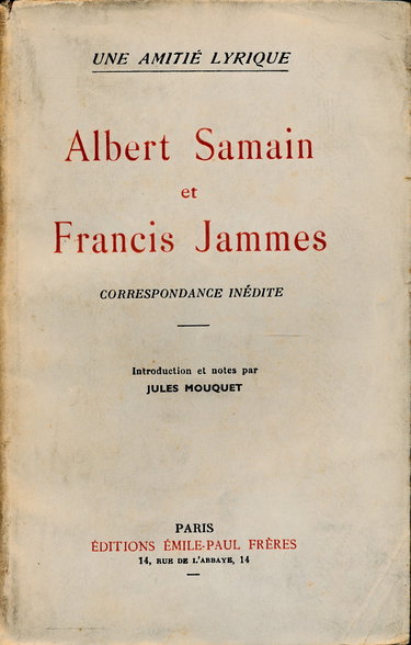Couverture de Albert Samain et Francis Jammes : Correspondance inédite (Une amitié lyrique) - Introduction et notes de Jules Mouquet