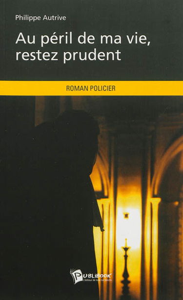 Au péril de ma vie, restez prudent