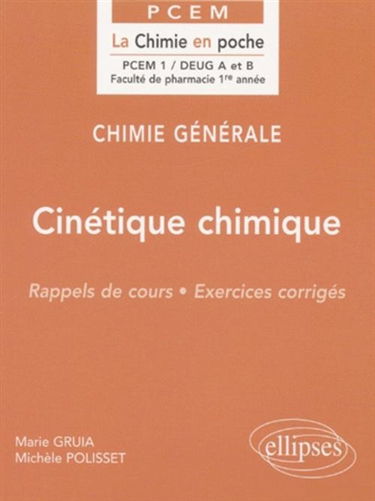Chimie générale. Vol. 4. Cinétique chimique : rappels de cours, exercices corrigés : PCEM 1, DEUG A et B, faculté de pharmacie 1re année