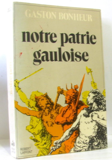 Couverture de Notre patrie gauloise / Bonheur, Gaston / Réf: 16039