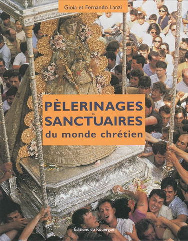 Pèlerinages et sanctuaires du monde chrétien