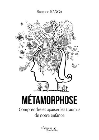 Métamorphose : Comprendre et apaiser les traumas de notre enfance
