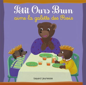 Petit Ours Brun aime la galette des Rois