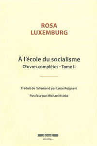 Oeuvres complètes de Rosa Luxemburg. Vol. 2. A l'école du socialisme