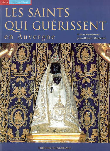 Les saints qui guérissent en Auvergne