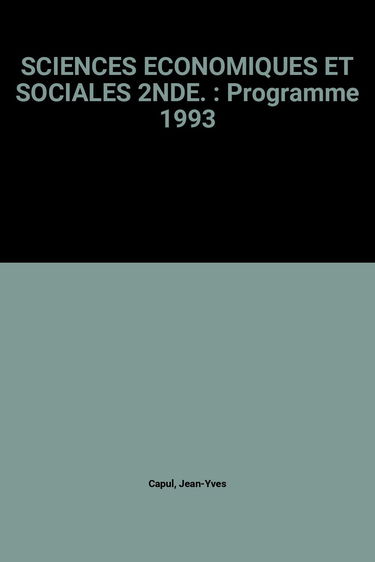 SCIENCES ECONOMIQUES ET SOCIALES 2NDE.: Programme 1993