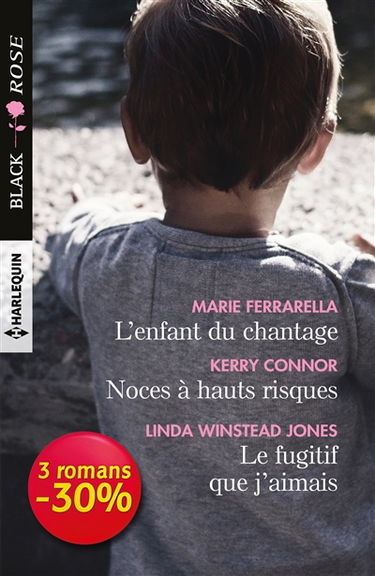L'enfant du chantage. Noces à hauts risques. Le fugitif que j'aimais