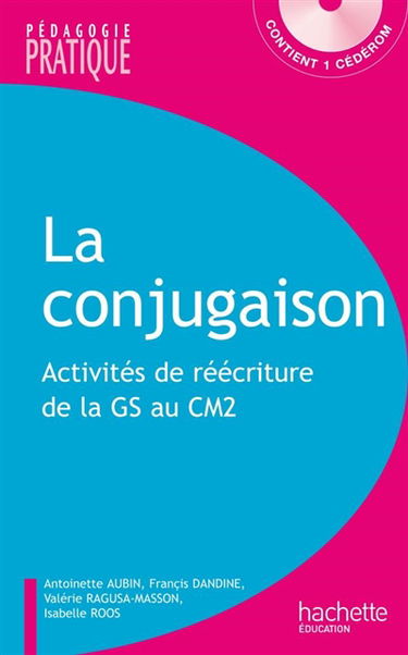 La conjugaison : 110 activités de réécriture de la GS au CM2