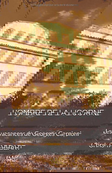 L'OMBRE DE LA LICORNE: Les vacances de Georges Carpioni