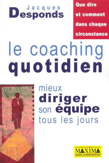 Le coaching quotidien : mieux diriger son équipe tous les jours