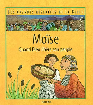Moïse : quand Dieu libère son peuple