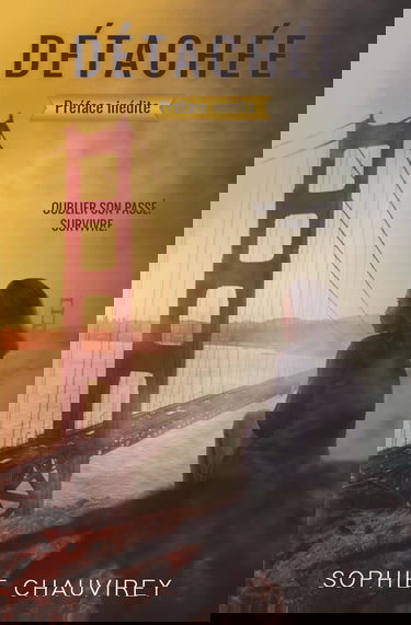 Détachée: Quand Survie et Psychologie ne font qu'un. Roman Inspiré d'Histoires Vraies.