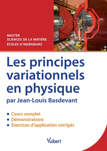 Couverture de Les principes variationnels en physique : cours complet, démonstrations & exercices d'application corrigés : master sciences de la matière, écoles d'ingénieurs