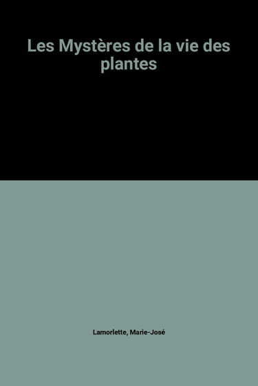 Les Mystères de la vie des plantes