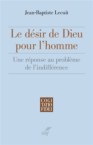 Le désir de Dieu pour l'homme : une réponse au problème de l'indifférence