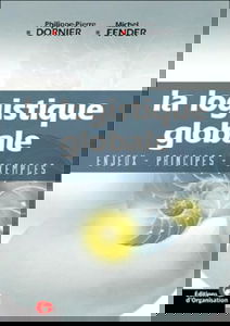 La Logistique globale : Enjeux - Principes -Exemples