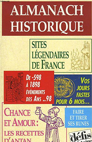 Almanach historique. vacances 1998. sites legendaires de france. de -598 à 1898, evenements des ans ...98. vos jours fastes pour 6 mois... / chance et amour : les recetttes d'antan / faire et tirer ses runes