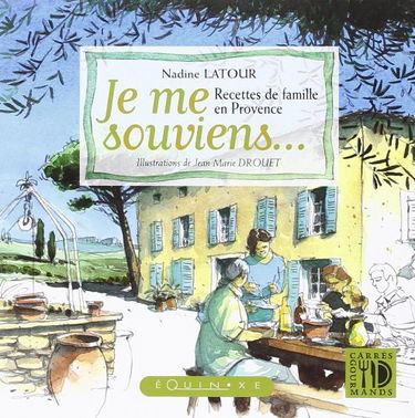 Je me souviens - recettes de famille en Provence
