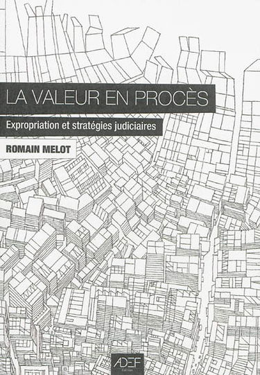 La valeur en procès : expropriation et stratégies judiciaires