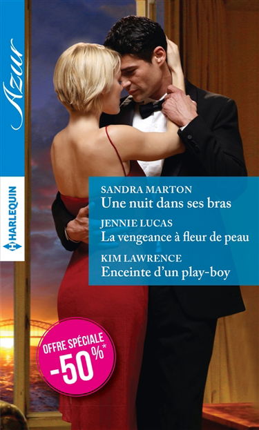 Une nuit dans ses bras. La vengeance à fleur de peau. Enceinte d'un play-boy