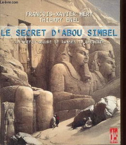 Le secret d'Abou Simbel : le chef-d'oeuvre de Ramsès II décrypté