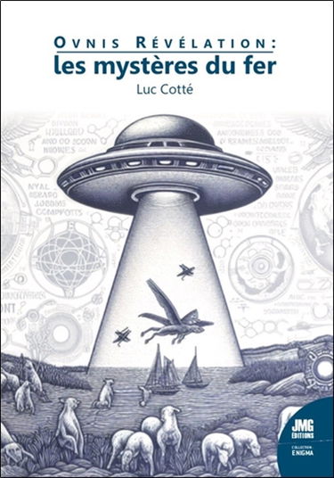 Ovnis révélations : les mystères du fer : ovnis, osnis, mutilations, crop circles, la quête de la nanoparticule terrestre
