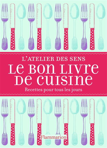 Le bon livre de cuisine : recettes pour tous les jours