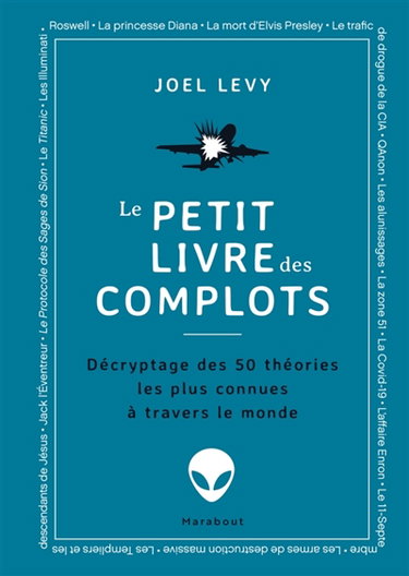 Le petit livre des complots : décryptage des 50 théories les plus connues à travers le monde