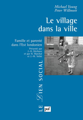 Le village dans la ville : famille et parenté dans l'Est londonien