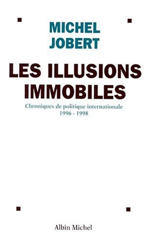 Les illusions immobiles : chroniques de politique internationale 1996-1998
