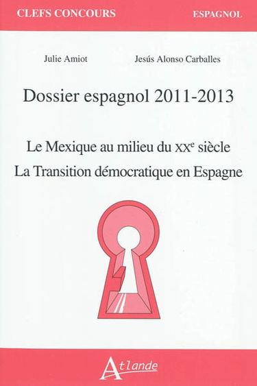 Dossier espagnol 2011-2013 : Le Mexique au milieu du XXe siècle ; La transition démocratique en Espagne